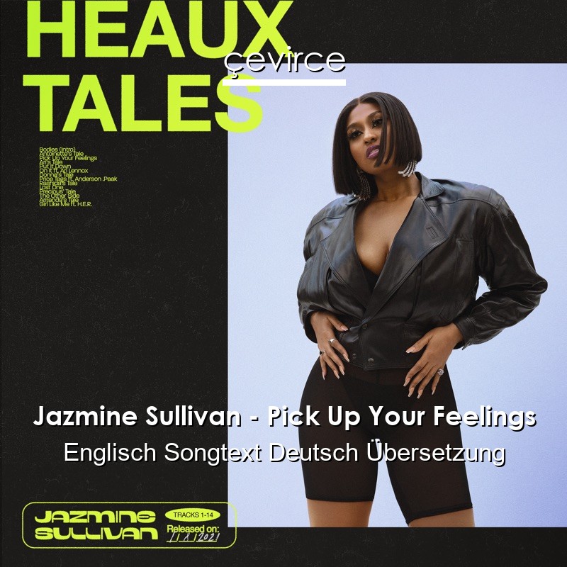 Jazmine Sullivan – Pick Up Your Feelings Englisch Songtext Deutsch Übersetzung