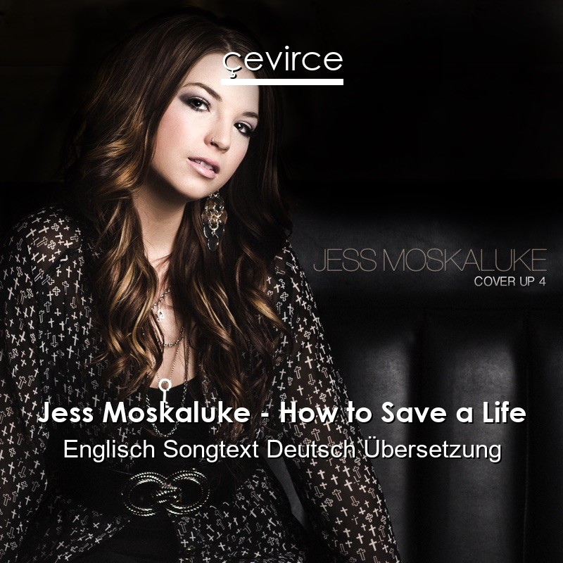 Jess Moskaluke – How to Save a Life Englisch Songtext Deutsch Übersetzung