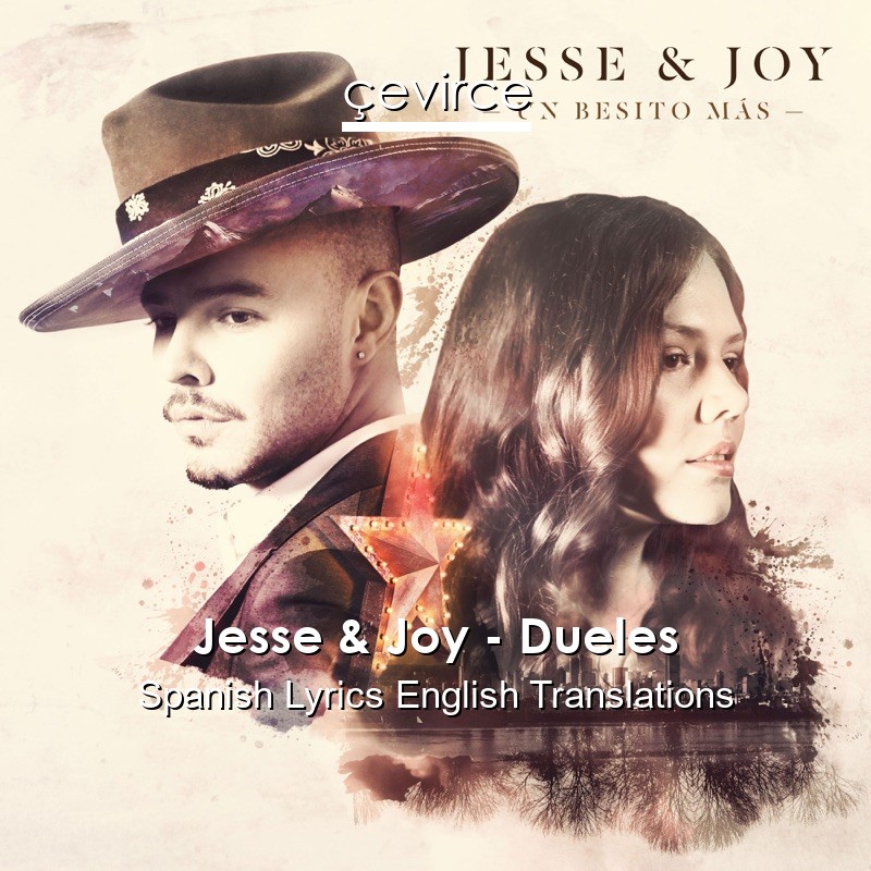 Jesse & Joy – Dueles Spanish Lyrics English Translations