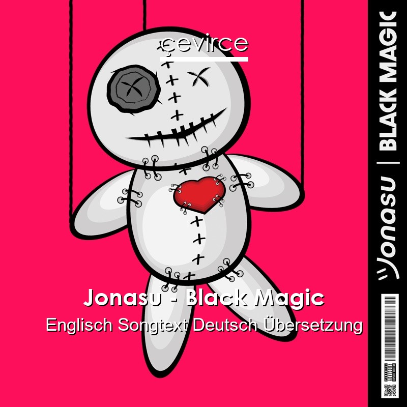 Jonasu – Black Magic Englisch Songtext Deutsch Übersetzung