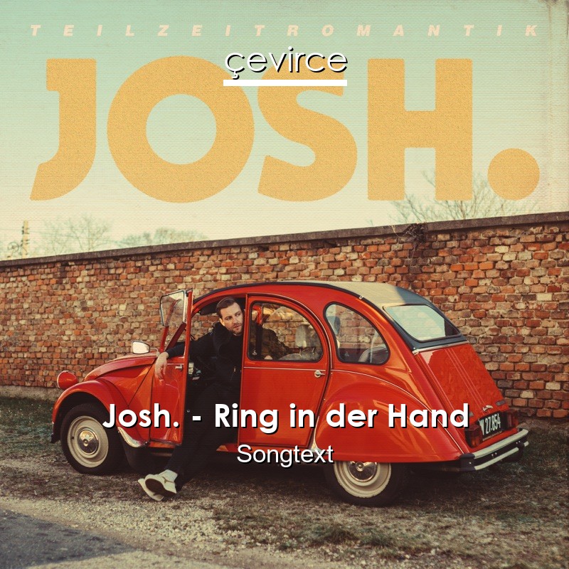 Josh. – Ring in der Hand Songtext