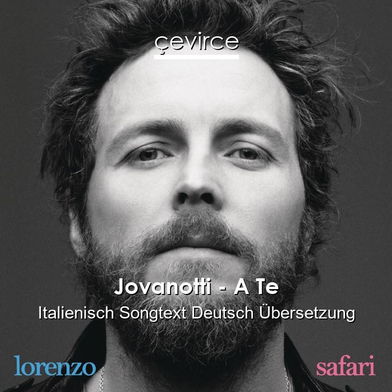 Jovanotti – A Te Italienisch Songtext Deutsch Übersetzung