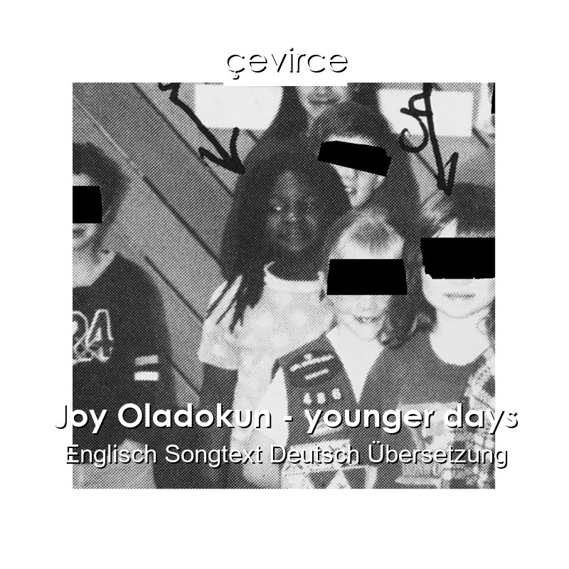 Joy Oladokun – younger days Englisch Songtext Deutsch Übersetzung