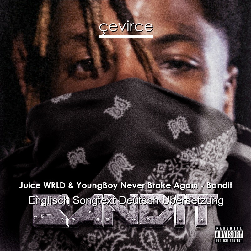 Juice WRLD & YoungBoy Never Broke Again – Bandit Englisch Songtext Deutsch Übersetzung