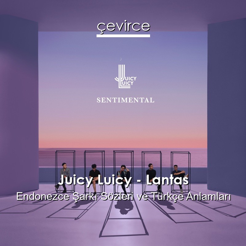 Juicy Luicy – Lantas Endonezce Sözleri Türkçe Anlamları