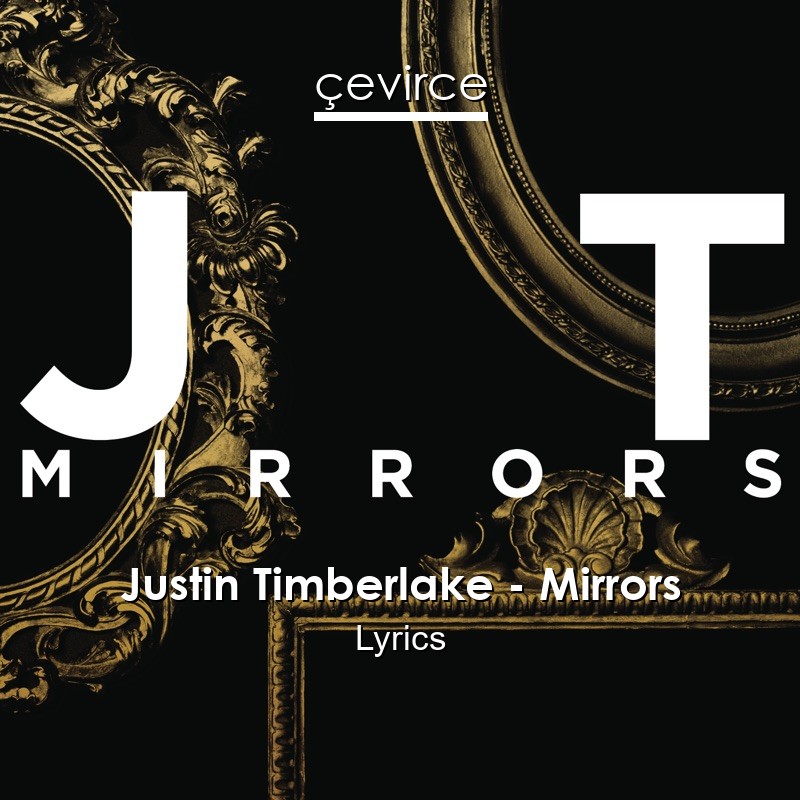 Justin Timberlake – Mirrors Lyrics