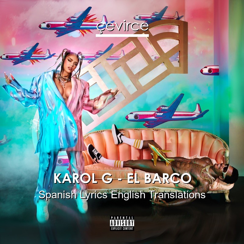 KAROL G – EL BARCO Spanish Lyrics English Translations