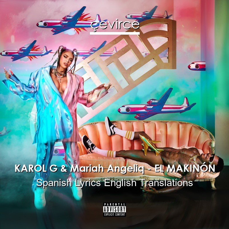 KAROL G & Mariah Angeliq – EL MAKINÓN Spanish Lyrics English Translations