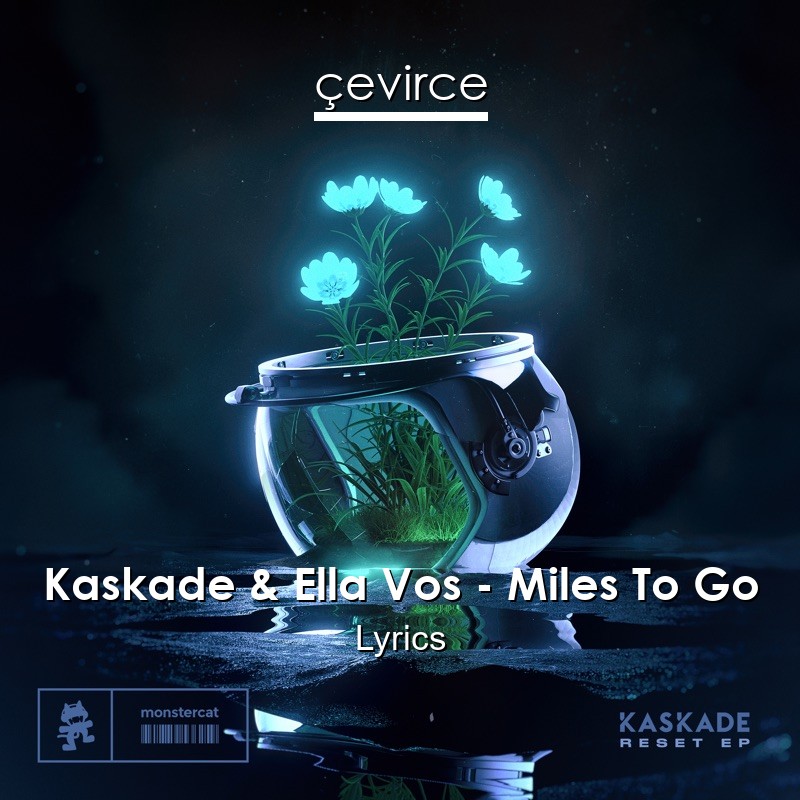 Kaskade & Ella Vos – Miles To Go Lyrics