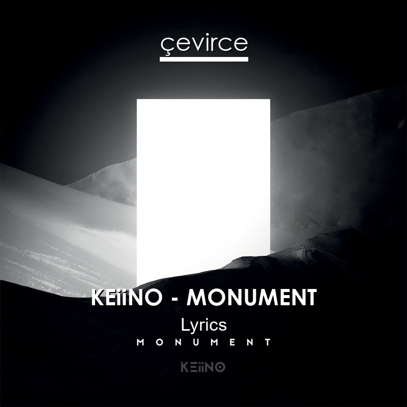 KEiiNO – MONUMENT Lyrics