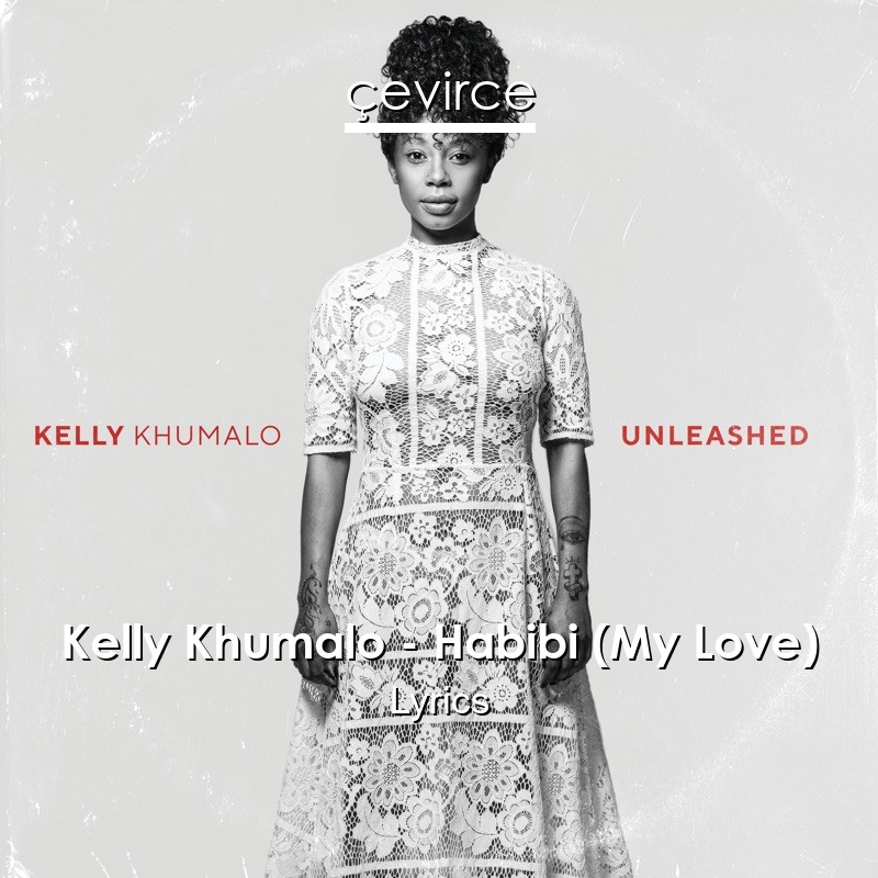 Kelly Khumalo – Habibi (My Love) Lyrics