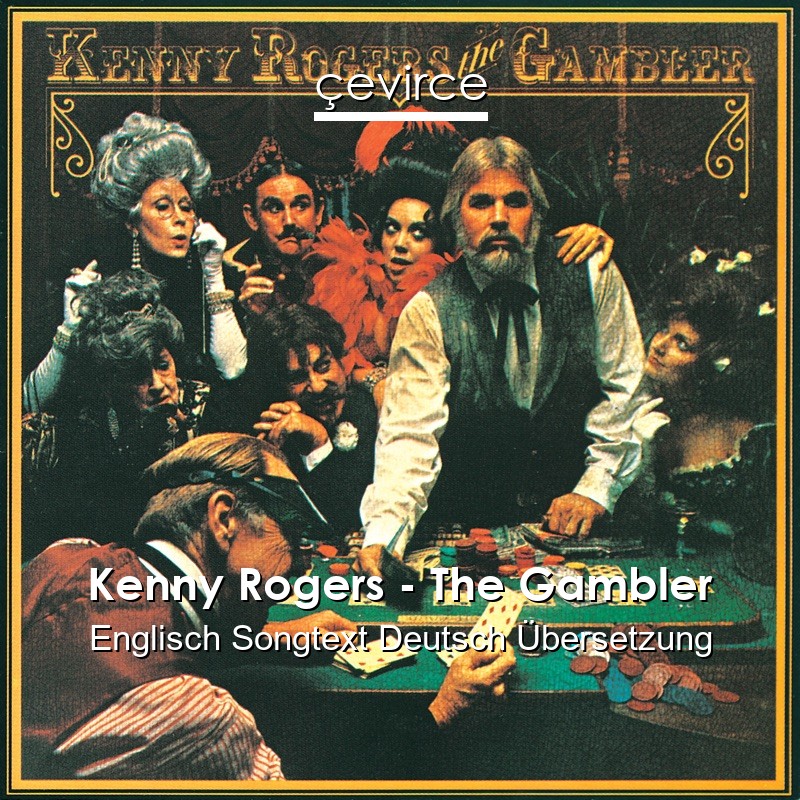 Kenny Rogers – The Gambler Englisch Songtext Deutsch Übersetzung