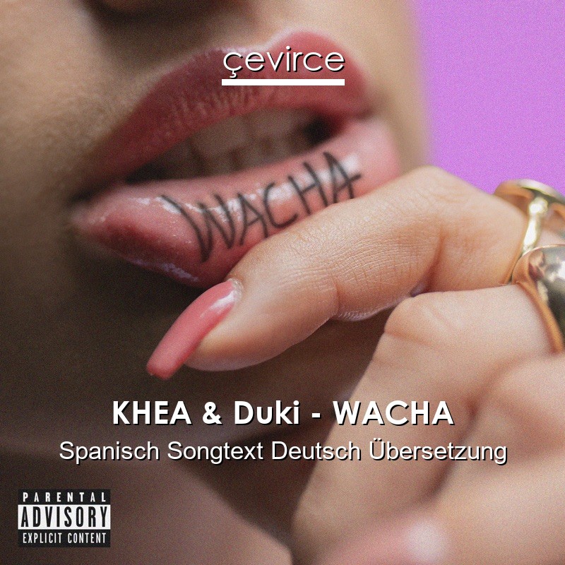 KHEA & Duki – WACHA Spanisch Songtext Deutsch Übersetzung