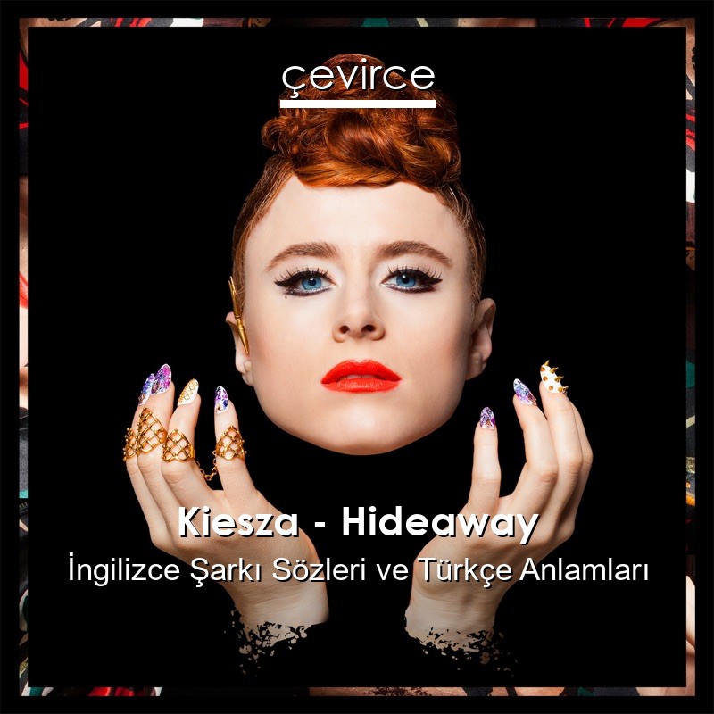 Kiesza – Hideaway İngilizce Sözleri Türkçe Anlamları