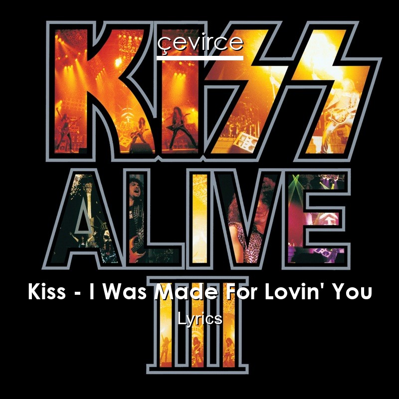 Kiss – I Was Made For Lovin’ You Lyrics