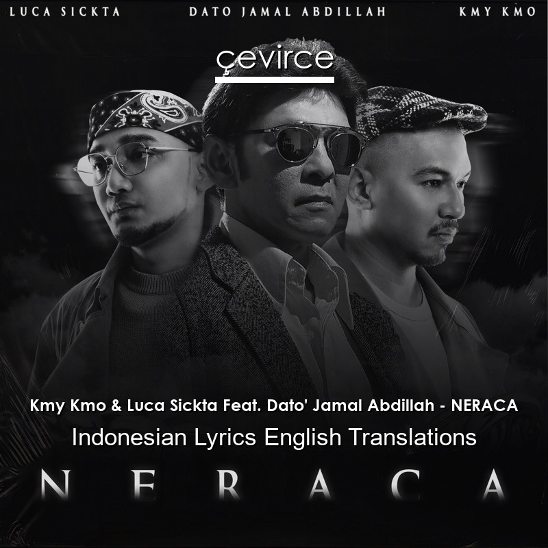 Kmy Kmo & Luca Sickta Feat. Dato’ Jamal Abdillah – NERACA Indonesian Lyrics English Translations