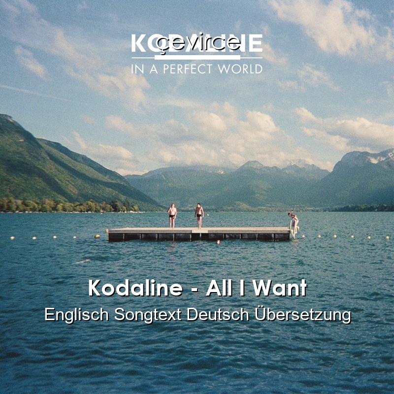 Kodaline – All I Want Englisch Songtext Deutsch Übersetzung