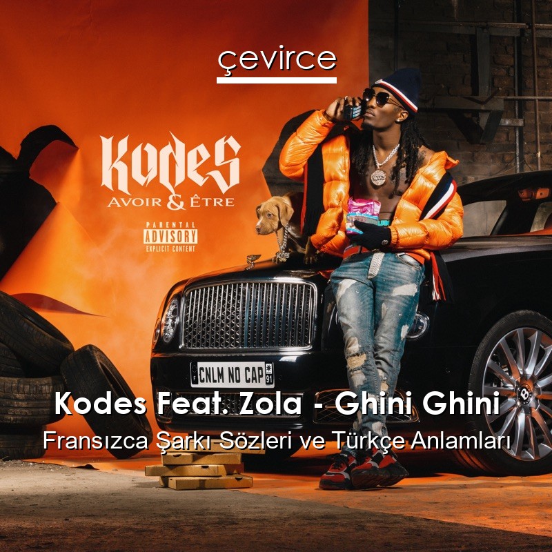 Kodes Feat. Zola – Ghini Ghini Fransızca Sözleri Türkçe Anlamları