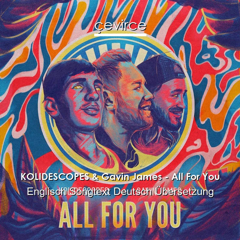 KOLIDESCOPES & Gavin James – All For You Englisch Songtext Deutsch Übersetzung