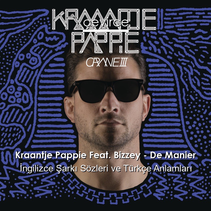 Kraantje Pappie Feat. Bizzey – De Manier İngilizce Sözleri Türkçe Anlamları