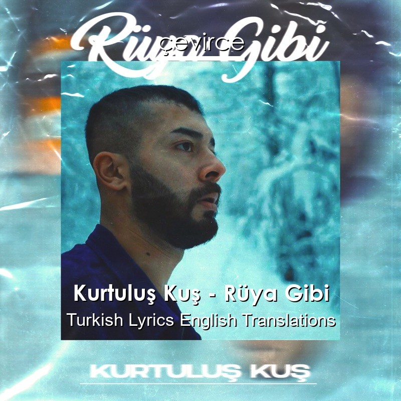 Kurtuluş Kuş – Rüya Gibi Turkish Lyrics English Translations