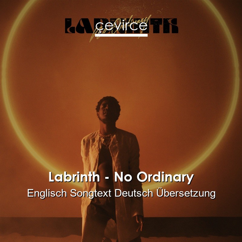 Labrinth – No Ordinary Englisch Songtext Deutsch Übersetzung