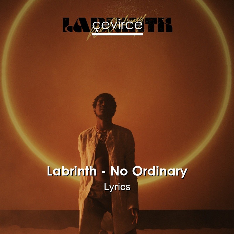 Labrinth – No Ordinary Lyrics