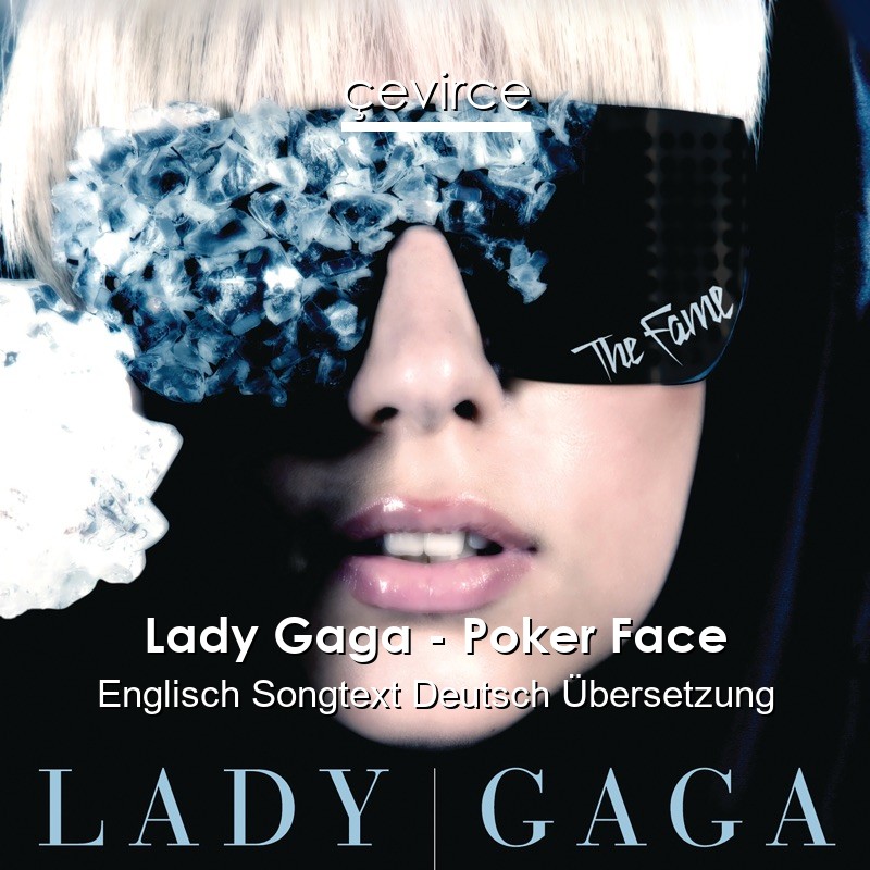 Lady Gaga – Poker Face Englisch Songtext Deutsch Übersetzung