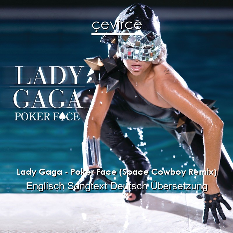 Lady Gaga – Poker Face (Space Cowboy Remix) Englisch Songtext Deutsch Übersetzung