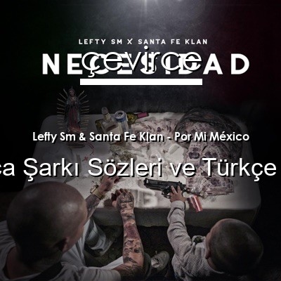 Lefty Sm & Santa Fe Klan – Por Mi México İspanyolca Sözleri Türkçe Anlamları