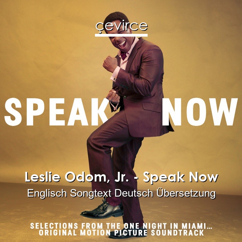 Leslie Odom, Jr. – Speak Now Englisch Songtext Deutsch Übersetzung