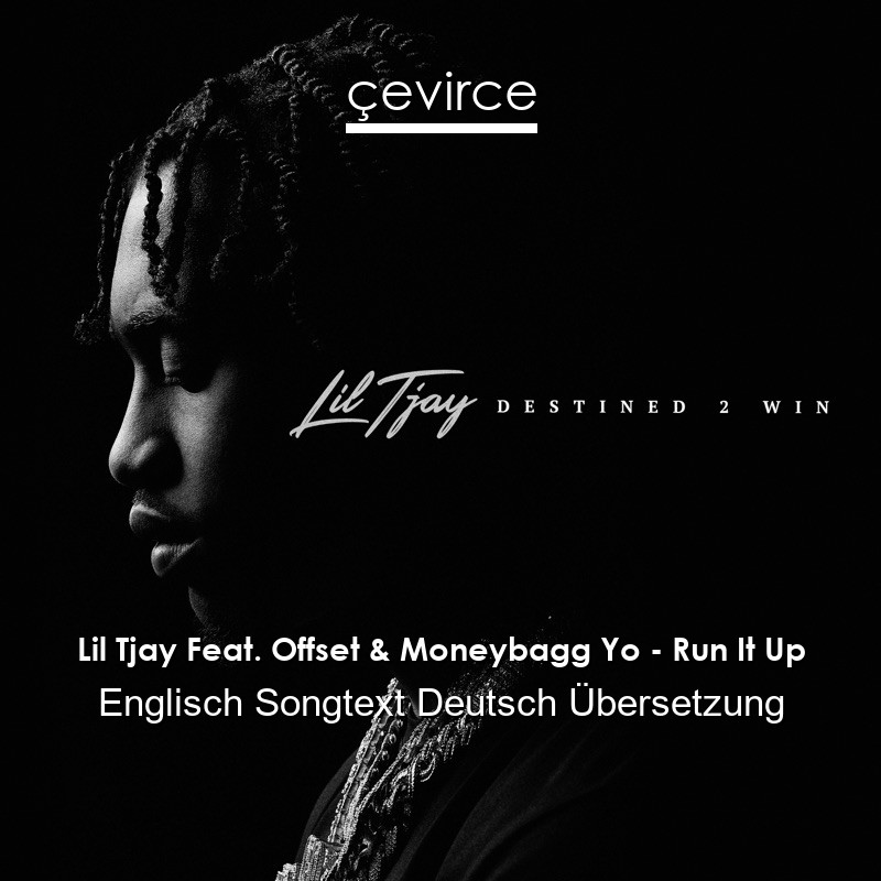 Lil Tjay Feat. Offset & Moneybagg Yo – Run It Up Englisch Songtext Deutsch Übersetzung