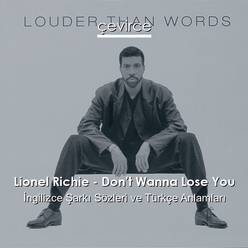 Lionel Richie – Don’t Wanna Lose You İngilizce Sözleri Türkçe Anlamları