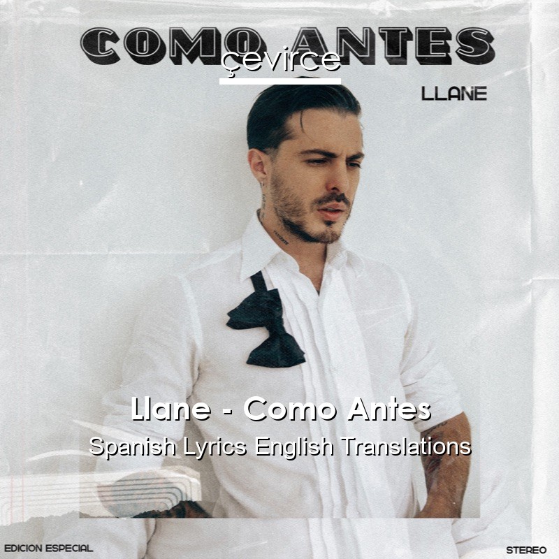 Llane – Como Antes Spanish Lyrics English Translations