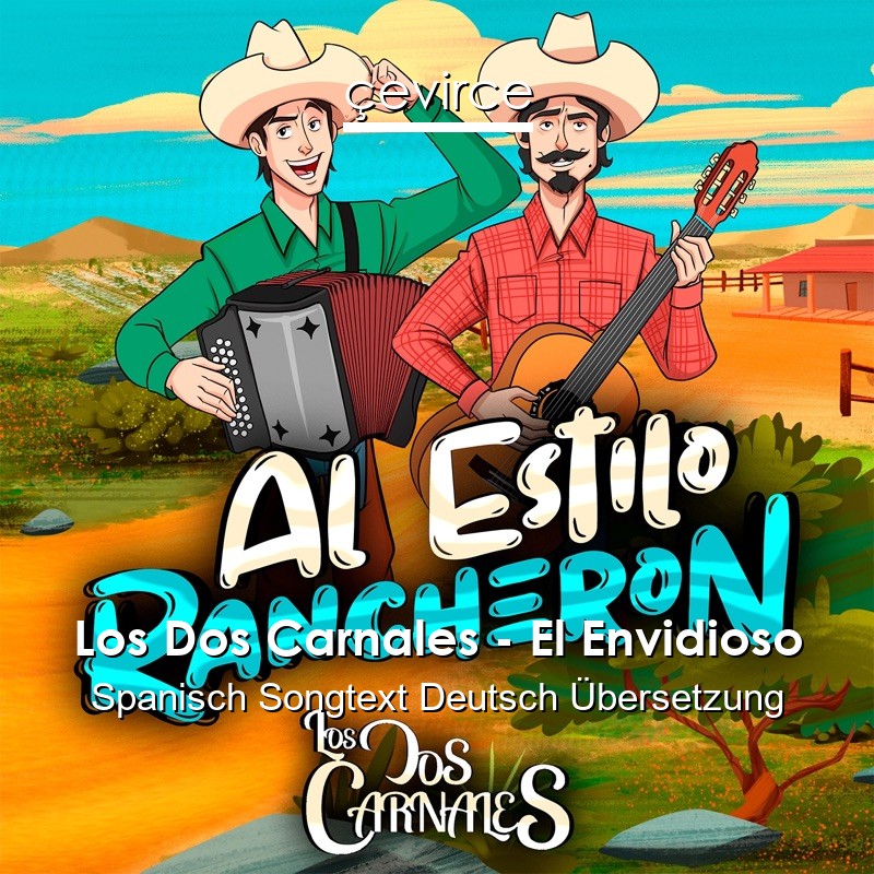 Los Dos Carnales – El Envidioso Spanisch Songtext Deutsch Übersetzung