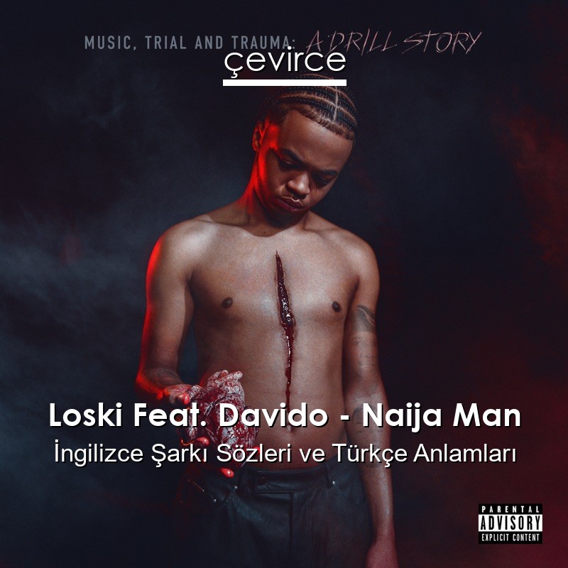 Loski Feat. Davido – Naija Man İngilizce Sözleri Türkçe Anlamları