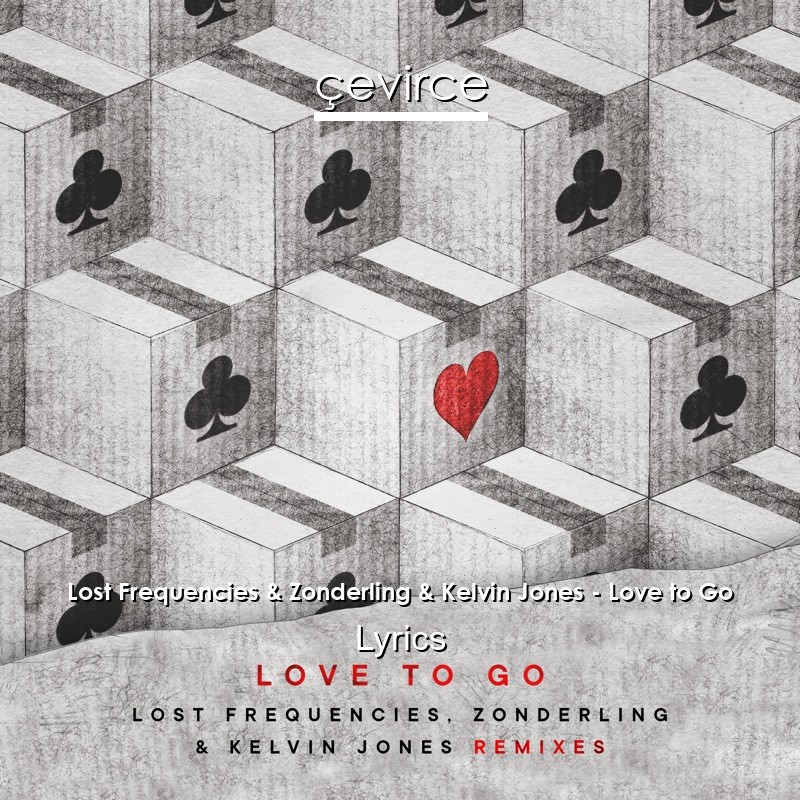 Lost Frequencies & Zonderling & Kelvin Jones – Love to Go Lyrics