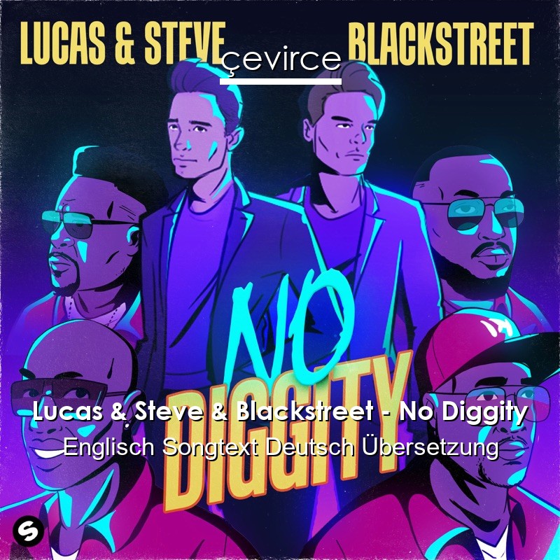 Lucas & Steve & Blackstreet – No Diggity Englisch Songtext Deutsch Übersetzung