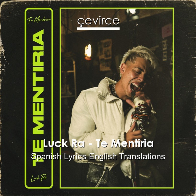 Luck Ra – Te Mentiria Spanish Lyrics English Translations