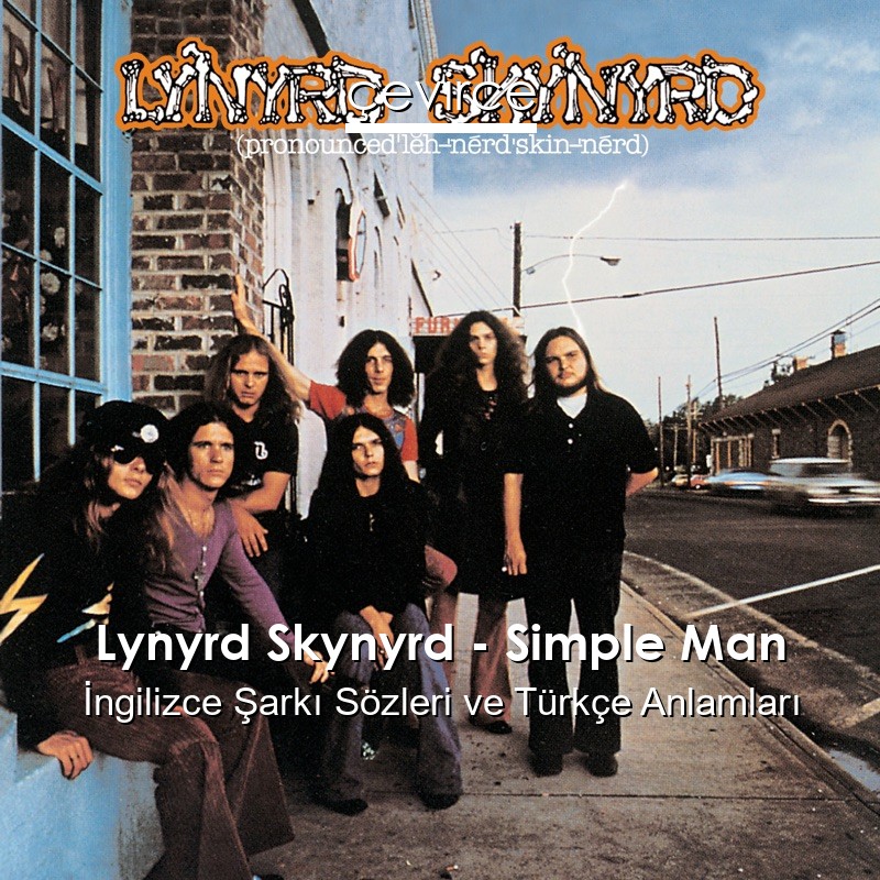 Lynyrd Skynyrd – Simple Man İngilizce Sözleri Türkçe Anlamları