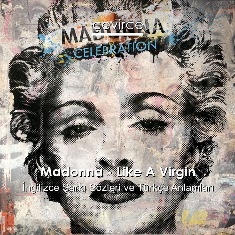 Madonna – Like A Virgin İngilizce Sözleri Türkçe Anlamları