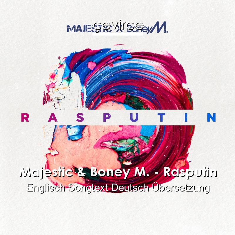 Majestic & Boney M. – Rasputin Englisch Songtext Deutsch Übersetzung