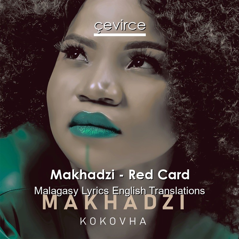 Makhadzi – Red Card Malagasy Lyrics English Translations