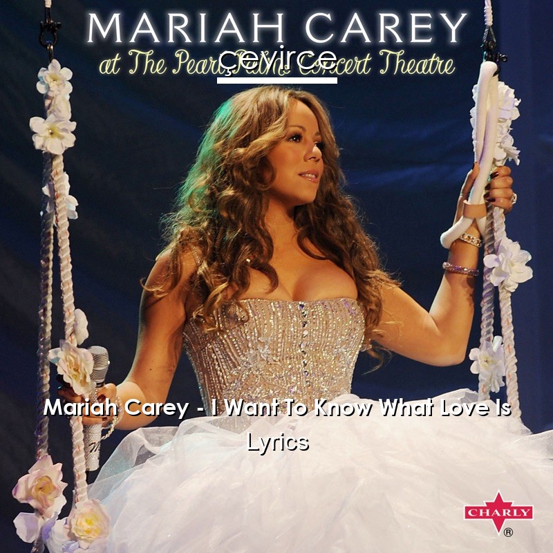 Mariah Carey – I Want To Know What Love Is Lyrics