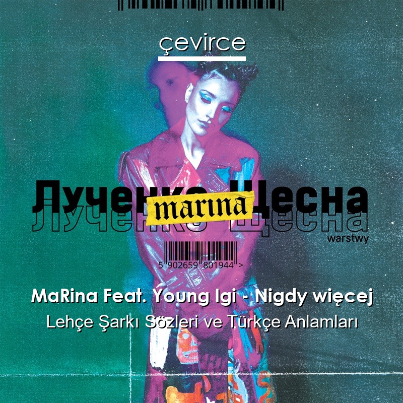 MaRina Feat. Young Igi – Nigdy więcej Lehçe Sözleri Türkçe Anlamları