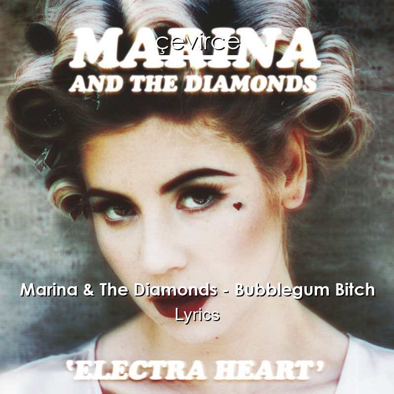 Marina & The Diamonds – Bubblegum Bitch Lyrics