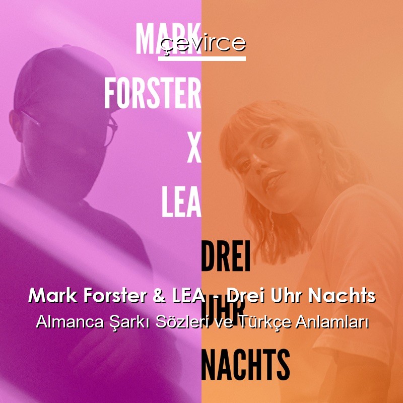 Mark Forster & LEA – Drei Uhr Nachts Almanca Sözleri Türkçe Anlamları