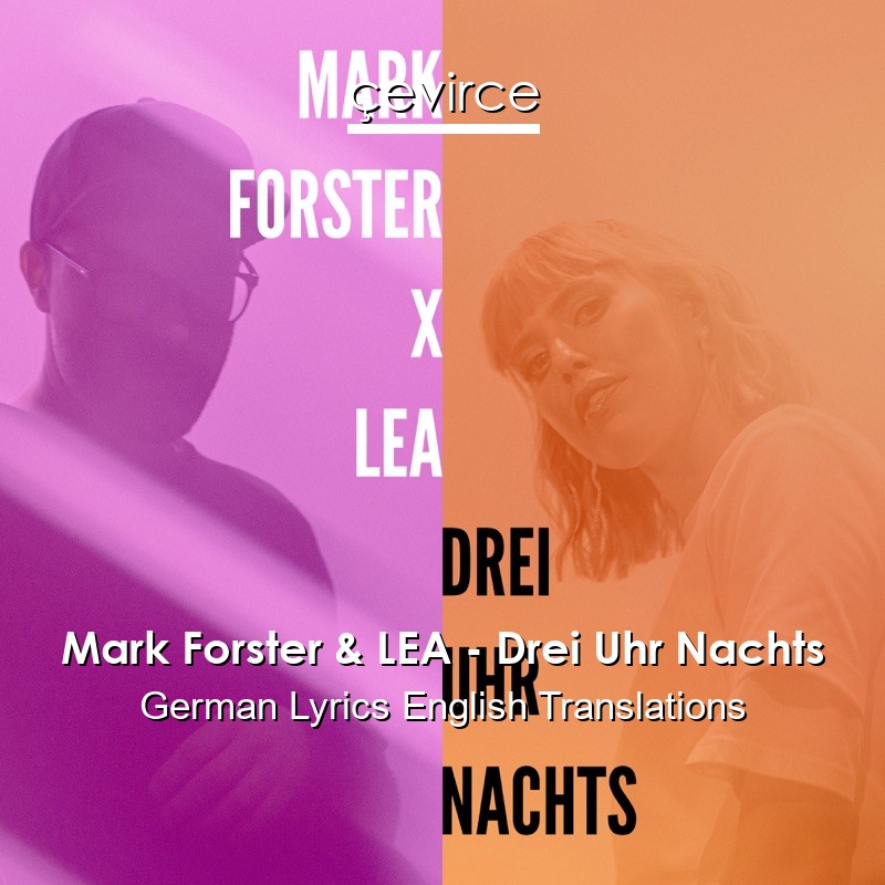 Mark Forster & LEA – Drei Uhr Nachts German Lyrics English Translations