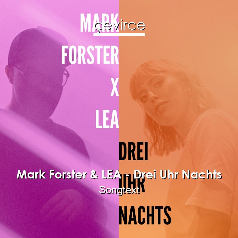 Mark Forster & LEA – Drei Uhr Nachts Songtext