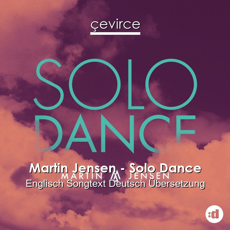 Martin Jensen – Solo Dance Englisch Songtext Deutsch Übersetzung